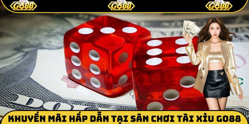Khuyến mãi hấp dẫn tại sân chơi Tài xỉu Go88