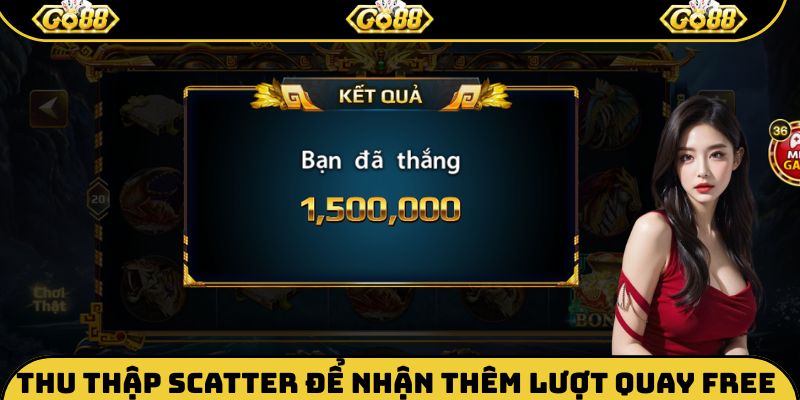Thu thập scatter để nhận thêm lượt quay free